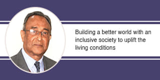 Building a better world with an inclusive society to uplift the living conditions